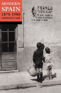 Modern Spain, 1875-1980 by Raymond (formerly Warden, formerly Warden, St Antony's College, Oxford) Carr (Author) Modern Spain, 1875-1980 by Raymond (formerly Warden, formerly Warden, St Antony's College, Oxford) Carr (Author)