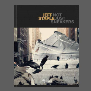 Jeff Staple : Not Just Sneakers