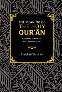 The Meaning of the Holy Qur'an : Complete Translation with Selected Notes The Meaning of the Holy Qur'an : Complete Translation with Selected Notes