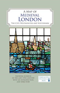 A Map of Medieval London: The City, Westminster and Southwark