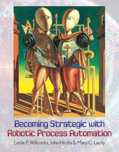 Becoming Strategic with Robotic Process Automation Becoming Strategic with Robotic Process Automation