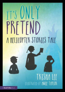 It's Only Pretend : A Helicopter Stories Tale It's Only Pretend : A Helicopter Stories Tale