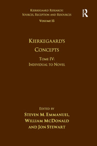 Volume 15, Tome IV: Kierkegaard's Concepts : Individual to Novel