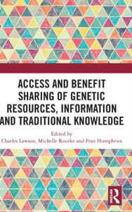 Access and Benefit Sharing of Genetic Resources, Information and Traditional Knowledge Access and Benefit Sharing of Genetic Resources, Information and Traditional Knowledge