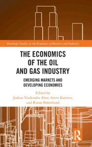 The Economics of the Oil and Gas Industry : Emerging Markets and Developing Economies The Economics of the Oil and Gas Industry : Emerging Markets and Developing Economies