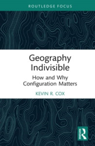 Geography Indivisible : How and Why Configuration Matters Geography Indivisible : How and Why Configuration Matters