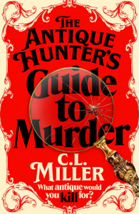 The Antique Hunter's Guide to Murder: the highly anticipated crime novel for fans of the Antiques Roadshow