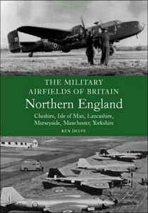 Military Airfields of Britain: No.3, Northern England-cheshire/isle of Man/lancashire/manchester/ by Ken Delve (Author) Military Airfields of Britain: No.3, Northern England-cheshire/isle of Man/lancashire/manchester/ by Ken Delve (Author)