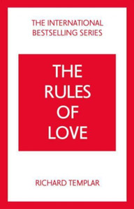Rules of Love, The: A Personal Code for Happier, More Fulfilling Relationships Rules of Love, The: A Personal Code for Happier, More Fulfilling Relationships