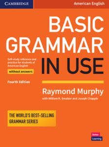 Basic Grammar in Use Student's Book without Answers : Self-study Reference and Practice for Students of American English Basic Grammar in Use Student's Book without Answers : Self-study Reference and Practice for Students of American English