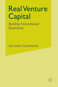 Real Venture Capital : Building International Businesses