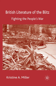 British Literature of the Blitz : Fighting the People's War