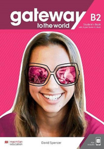 Gateway to the World B2 Student's Book with Student's App and Digital Student's Book Gateway to the World B2 Student's Book with Student's App and Digital Student's Book