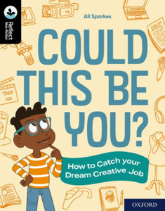 Oxford Reading Tree TreeTops Reflect: Oxford Reading Level 20: Could This Be You? : How to Catch your Dream Creative Job