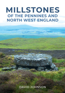 Millstones of The Pennines and North West England Millstones of The Pennines and North West England