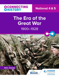 Connecting History: National 4 & 5 The Era of the Great War, 1900-1928 Connecting History: National 4 & 5 The Era of the Great War, 1900-1928