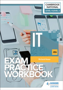 Level 1/Level 2 Cambridge National in IT (J836) Exam Practice Workbook Level 1/Level 2 Cambridge National in IT (J836) Exam Practice Workbook