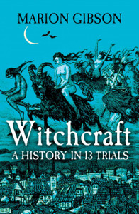 Witchcraft : A History in Thirteen Trials Witchcraft : A History in Thirteen Trials