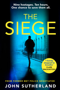 The Siege : The fast-paced thriller from a former Met Police negotiator