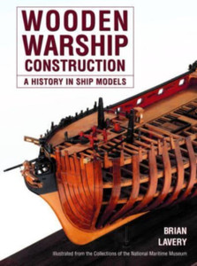 Wooden Warship Construction : A History in Ship Models Wooden Warship Construction : A History in Ship Models