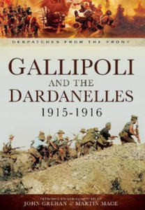Gallipoli and the Dardanelles 1915-1916 Gallipoli and the Dardanelles 1915-1916