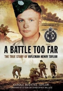 A Battle Too Far : The True Story of Rifleman Henry Taylor A Battle Too Far : The True Story of Rifleman Henry Taylor