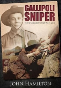 Gallipoli Sniper : The Remarkable Life of Billy Sing