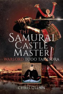 The Samurai Castle Master : Warlord Todo Takatora The Samurai Castle Master : Warlord Todo Takatora