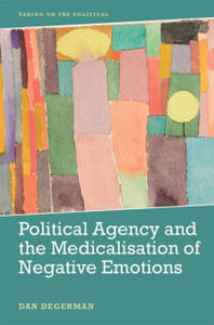 Political Agency and the Medicalisation of Negative Emotions Political Agency and the Medicalisation of Negative Emotions