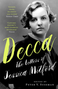 Decca : The Letters of Jessica Mitford Decca : The Letters of Jessica Mitford