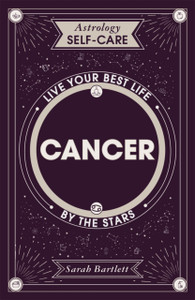 Astrology Self-Care: Cancer : Live your best life by the stars Astrology Self-Care: Cancer : Live your best life by the stars
