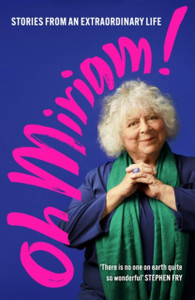 Oh Miriam! : Stories from an Extraordinary Life Oh Miriam! : Stories from an Extraordinary Life