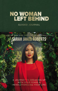 No Woman Left Behind Guided Journal : A Journey to Breaking Up with Your Fears and Revolutionizing Your Life (A Woman Evolve Experience) No Woman Left Behind Guided Journal : A Journey to Breaking Up with Your Fears and Revolutionizing Your Life (A Woman Evolve Experience)