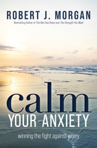 Calm Your Anxiety : Winning the Fight Against Worry Calm Your Anxiety : Winning the Fight Against Worry
