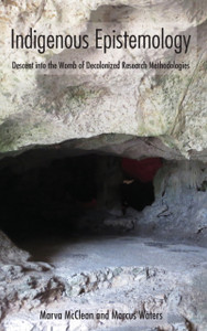 Indigenous Epistemology : Descent into the Womb of Decolonized Research Methodologies Indigenous Epistemology : Descent into the Womb of Decolonized Research Methodologies