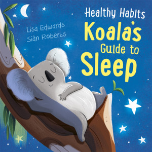 Healthy Habits: Koala's Guide to Sleep Healthy Habits: Koala's Guide to Sleep