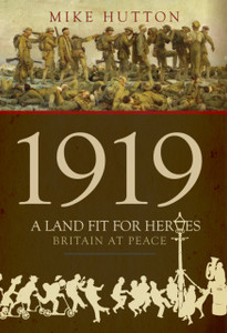 1919 - A Land Fit for Heroes : Britain at Peace
