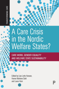 A Care Crisis in the Nordic Welfare States? : Care Work, Gender Equality and Welfare State Sustainability