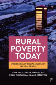 Rural Poverty Today : Experiences of Social Exclusion in Rural Britain Rural Poverty Today : Experiences of Social Exclusion in Rural Britain