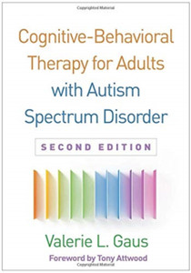 Cognitive-Behavioral Therapy for Adults with Autism Spectrum Disorder Cognitive-Behavioral Therapy for Adults with Autism Spectrum Disorder
