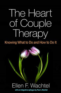 The Heart of Couple Therapy : Knowing What to Do and How to Do It The Heart of Couple Therapy : Knowing What to Do and How to Do It