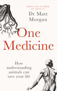 One Medicine : How understanding animals can save our lives One Medicine : How understanding animals can save our lives