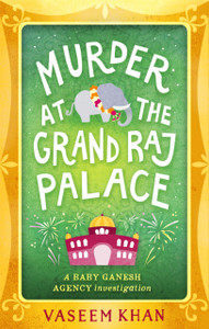 Murder at the Grand Raj Palace : Baby Ganesh Agency Book 4 Murder at the Grand Raj Palace : Baby Ganesh Agency Book 4