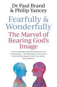 Fearfully and Wonderfully : The marvel of bearing God's image Fearfully and Wonderfully : The marvel of bearing God's image