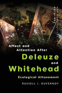 Affect and Attention After Deleuze and Whitehead: Ecological Attunement