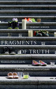 Fragments of Truth : Residential Schools and the Challenge of Reconciliation in Canada Fragments of Truth : Residential Schools and the Challenge of Reconciliation in Canada