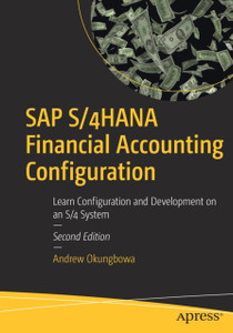 SAP S/4HANA Financial Accounting Configuration : Learn Configuration and Development on an S/4 System