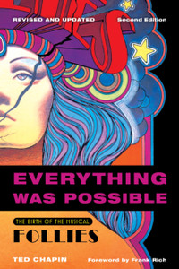 Everything Was Possible : The Birth of the Musical Follies, Revised and Updated Everything Was Possible : The Birth of the Musical Follies, Revised and Updated