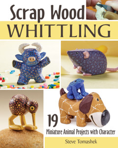 Scrap Wood Whittling : 19 Miniature Animal Projects with Character Scrap Wood Whittling : 19 Miniature Animal Projects with Character