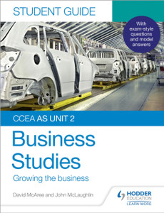 CCEA AS Unit 2 Business Studies Student Guide 2: Growing the business CCEA AS Unit 2 Business Studies Student Guide 2: Growing the business